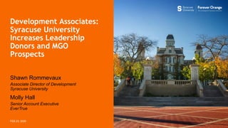 Development Associates:
Syracuse University
Increases Leadership
Donors and MGO
Prospects
Molly Hall
Senior Account Execut...