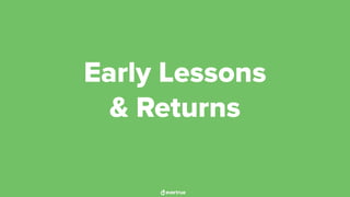 Early Lessons
& Returns
 