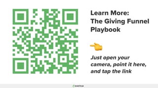 Learn More:
The Giving Funnel
Playbook
Just open your
camera, point it here,
and tap the link
 