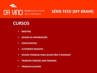 SÉRIE FEED (MY BRAIN)CURSOSBRIEFING