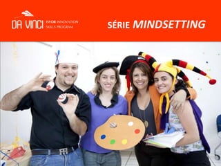 SÉRIE OPEN MINDMude o ambiente e as pessoas mudarão a si mesmas.