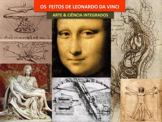 OS  FEITOS DE LEONARDO DA VINCIARTE & CIÊNCIA INTEGRADOS