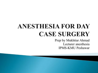 Prep by Mukhtiar Ahmad
Lecturer anesthesia
IPMS-KMU Peshawar
 