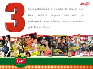 Para potencializar a emoção da entrega dos
três

primeiros

lugares

valorizando

a

participação e os prêmios, fizemos cobertura

pela Revista Quem!

 