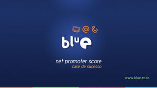 www.blue.tv.br
 
