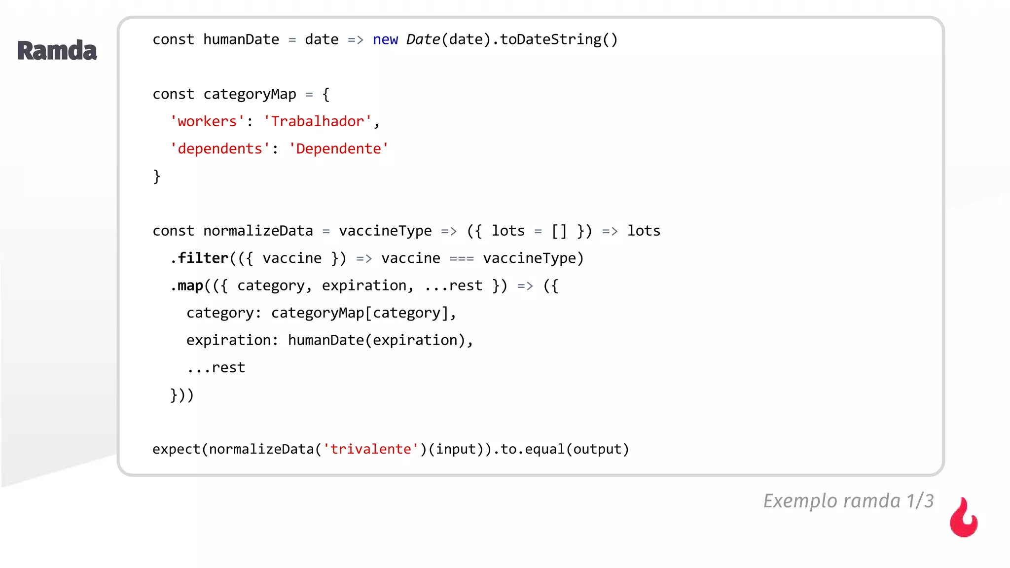 Ramda
Exemplo ramda 1/3
 