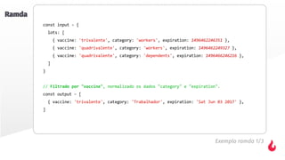 Ramda
Exemplo ramda 1/3
 