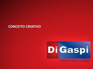 CONCEITO CRIATIVO
 