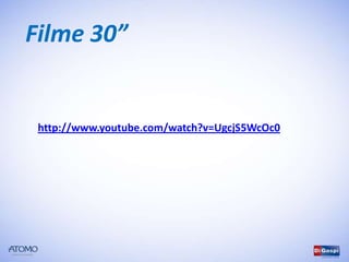 Filme 30”


 http://www.youtube.com/watch?v=UgcjS5WcOc0
 