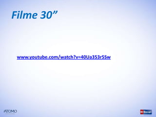 Filme 30”


 www.youtube.com/watch?v=40Ua353r5Sw
 