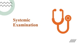 Systemic
Examination
 