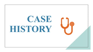 CASE
HISTORY
 