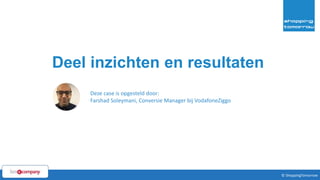 40© ShoppingTomorrow © ShoppingTomorrow
Deel inzichten en resultaten
Deze case is opgesteld door:
Farshad Soleymani, Conversie Manager bij VodafoneZiggo
 