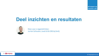 43© ShoppingTomorrow © ShoppingTomorrow
Deel inzichten en resultaten
Deze case is opgesteld door:
Jurrien Schouten, Lead UX & CRO bij fonQ
 