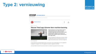 Type 2: vernieuwing
9© ShoppingTomorrow © ShoppingTomorrow
 