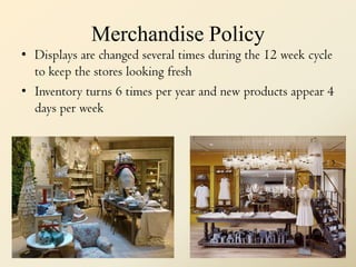 Merchandise Policy<br />Displays are changed several times during the 12 week cycle to keep the stores looking fresh<br />...