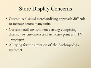 Store Display Concerns<br />Customized visual merchandising approach difficult to manage across many units<br />Current re...