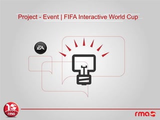 Project - Event | FIFA Interactive World Cup
 