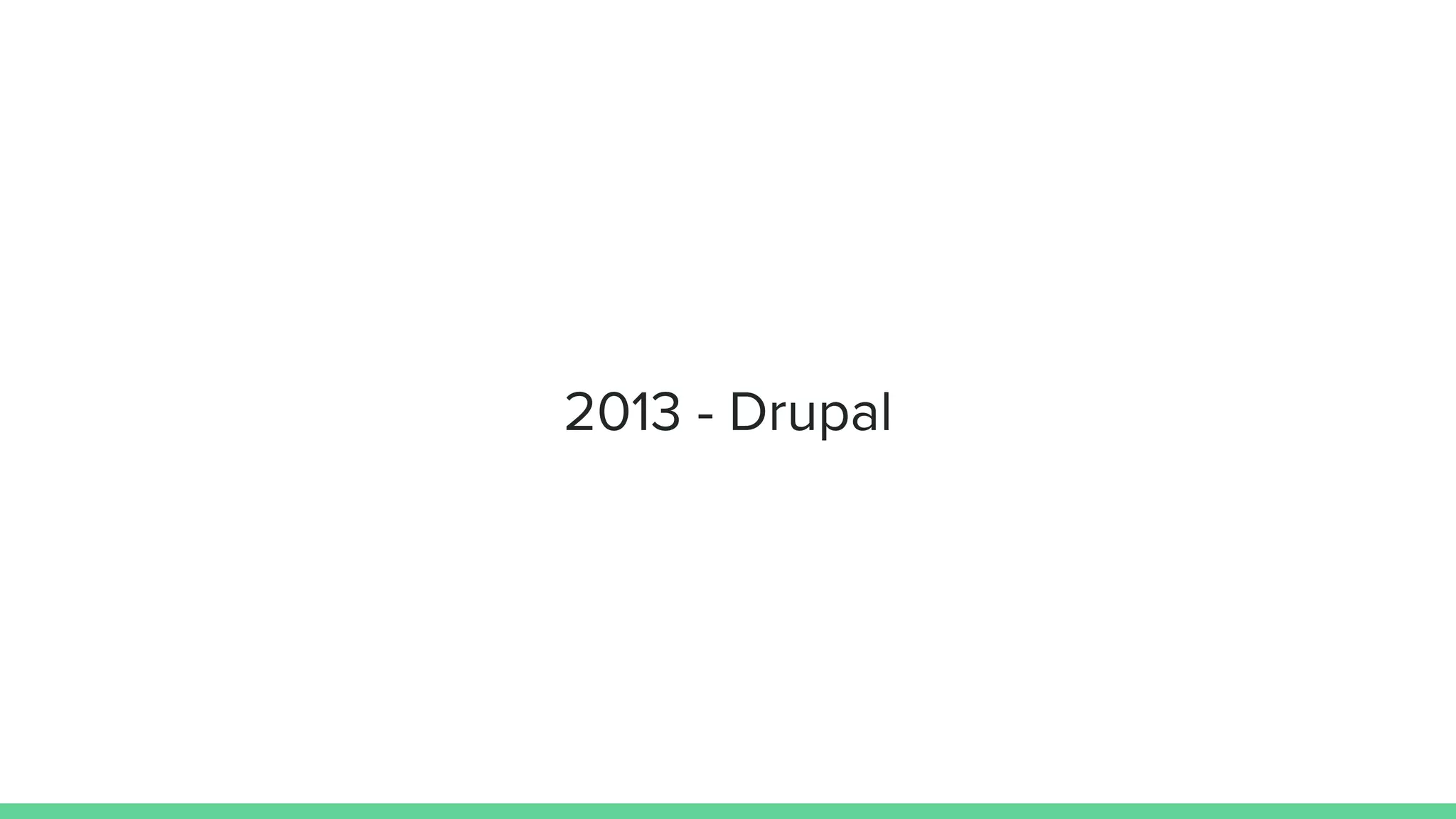 2013 - Drupal
 
