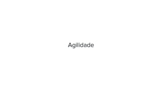 Agilidade
 