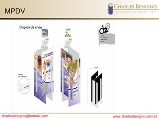 charlesbenigno@hotmail.com www.charlesbenigno.adm.br
MPDV
 
