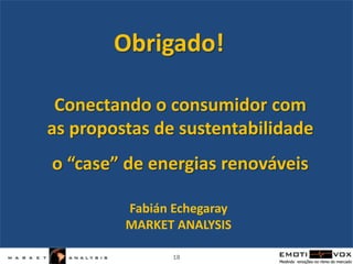 Conectando o consumidor com as propostas de sustentabilidadeConectando o consumidor com as propostas de sustentabilidadeAnúncios Convencional sobre energia Informativo DepoimentoCatástrofeem geral(benchmark)Despertou  admiração pela empresa 56485059Despertou vontade de conhecer40486159e adotar esse tipo de energia no seu dia a dia Falará bem da empresa para outros29374638Ajudou a entender a importância34263950desse tipo de energiaRevelou algo novo, diferentesobre o 39592935assunto.Sente que o anúncio foi feito para você43472718Mudará  alguns dos seus hábitos24233629e atitudes sobre consumo de energiaTem informações claras e explica bem 16192926como funciona  esse tipo de energiaQual o impacto dos anúncios?Qual o impacto dos anúncios? Impacto na MobilizaçãoEfeitos dos anúncios