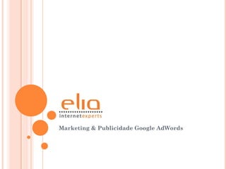 Marketing & Publicidade Google AdWords
 