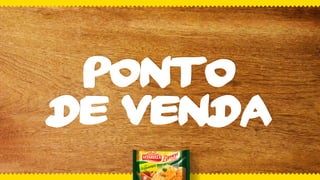 Ponto
de Venda
 