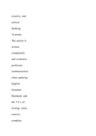 creative, and
critical
thinking.
18 points
The article is
written
competently
and evidences
proficient
communication
when applying
English
Grammar
Standards and
the 7 C's of
writing: clear,
concise,
complete,
 