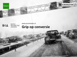 www.euromaster.nl Grip op conversie 