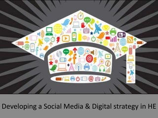 Developing a Social Media & Digital strategy in HE
 