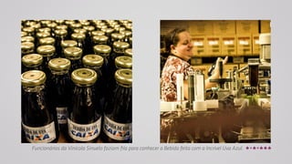 Funcionários da Vinícola Sinuelo faziam fila para conhecer a Bebida feita com a Incrível Uva Azul. 
 