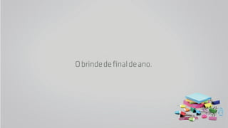 2013 foi um grande ano para a Fermento. E para agradecer 
as conquistas e estreitar os laços com os amigos, clientes, 
prospecções e parceiros, foi desenvolvida uma peça 
promocional exclusiva, para que todos pudessem sempre 
lembrar do nosso time. E sentissem a nossa vontade de 
abraçá-los em agradecimento ao ano que passou e 
aos grandes desafios que estavam por vir. 
 