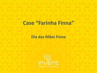 Case “FarinhaFinna” Dia das Mães Finna 