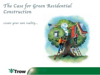 The Case for Green Residential Construction ,[object Object]