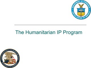 The Humanitarian IP Program
 