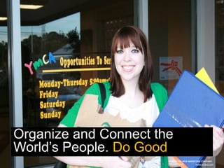 Organize and Connect the World’s People. Do Good SCHIPUL THE WEB MARKETING COMPANY (281) 497-6567                      www.schipul.com 