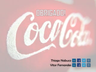 Thiago Nabuco
Vitor Fernandes

 