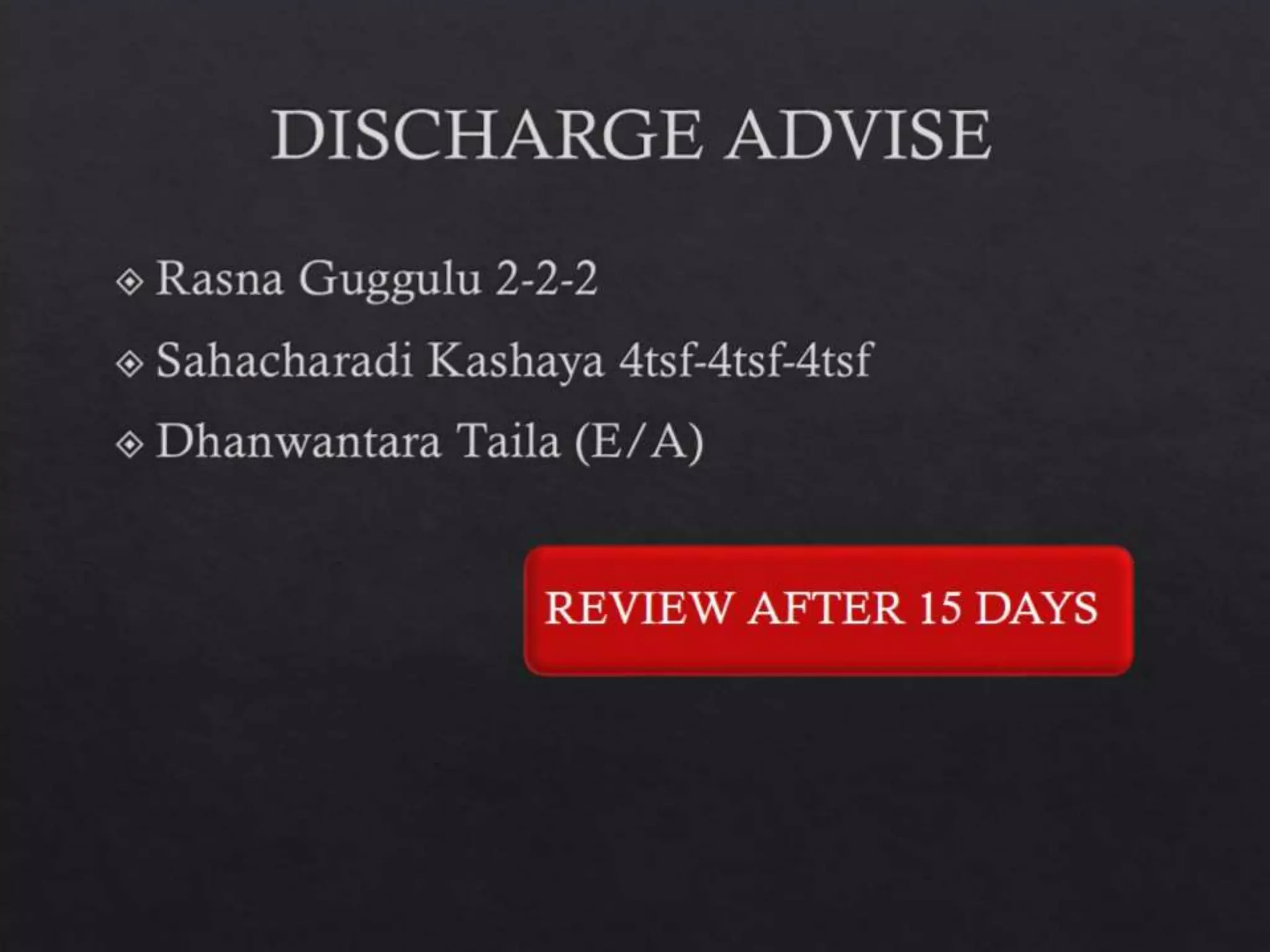 REVIEW AFTER 15 DAYS