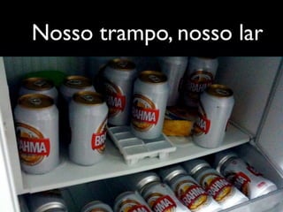 Nosso trampo, nosso lar
 