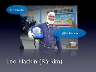 Léo Hackin (Rá-kim)
@leohackin
Q vergonha
 