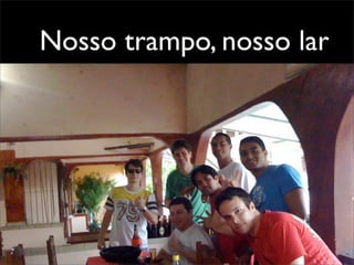 Nosso trampo, nosso lar
 