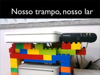 Nosso trampo, nosso lar
 