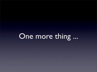 One more thing ...
 