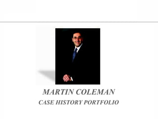 a Martin  Coleman MARTIN COLEMAN CASE HISTORY PORTFOLIO 