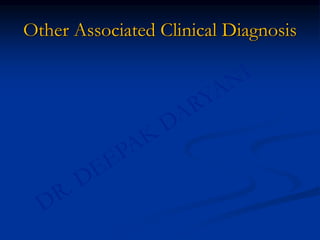 Other Associated Clinical Diagnosis
 