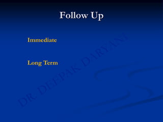 Follow Up
Immediate
Long Term
 