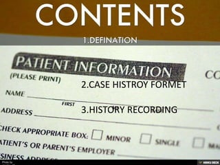 Photo by
2.CASE HISTROY FORMET
3.HISTORY RECORDING
 