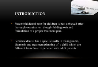 Case history diagnosis and treatment planning in pediatric dentistry | PPTX