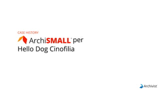 per
Hello Dog Cinofilia
CASE HISTORY
 
